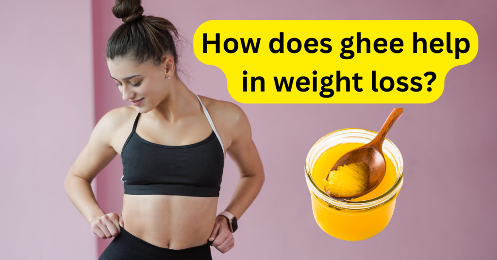 how ghee can help in both weight gain and loss