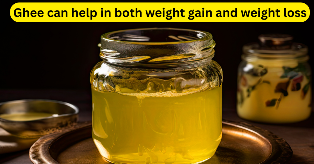 how ghee can help in both weight gain and loss-2024